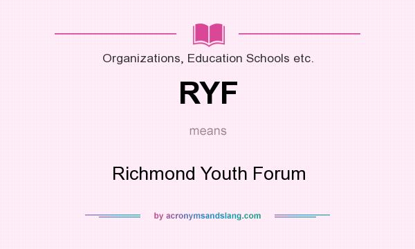 What does RYF mean? It stands for Richmond Youth Forum