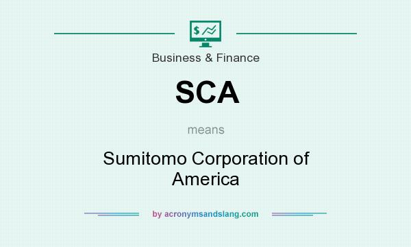 What does SCA mean? It stands for Sumitomo Corporation of America