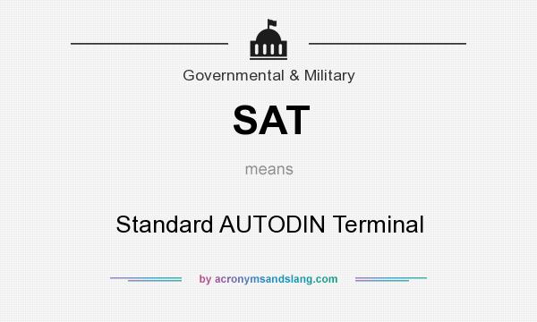 What does SAT mean? It stands for Standard AUTODIN Terminal