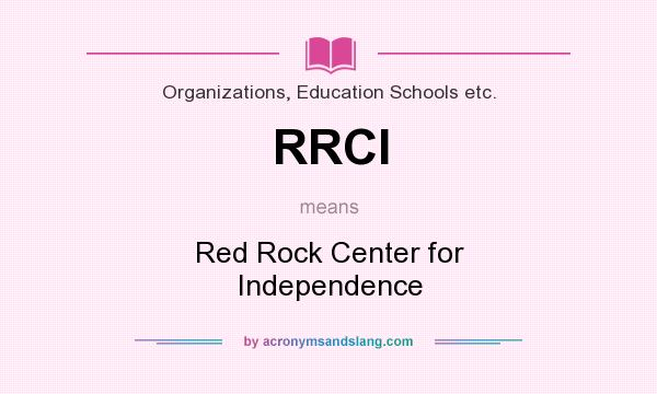 What does RRCI mean? It stands for Red Rock Center for Independence