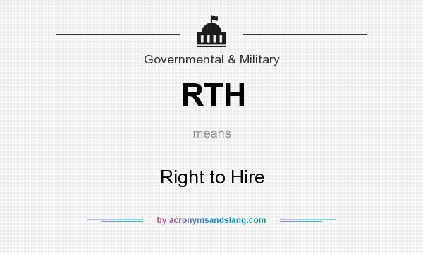 What does RTH mean? It stands for Right to Hire