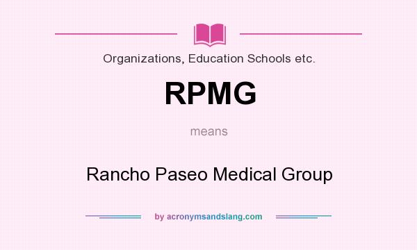 What does RPMG mean? It stands for Rancho Paseo Medical Group