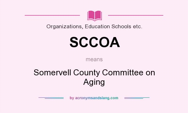 What does SCCOA mean? It stands for Somervell County Committee on Aging