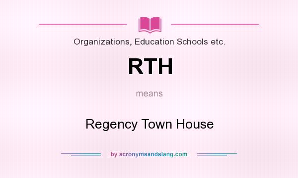 What does RTH mean? It stands for Regency Town House