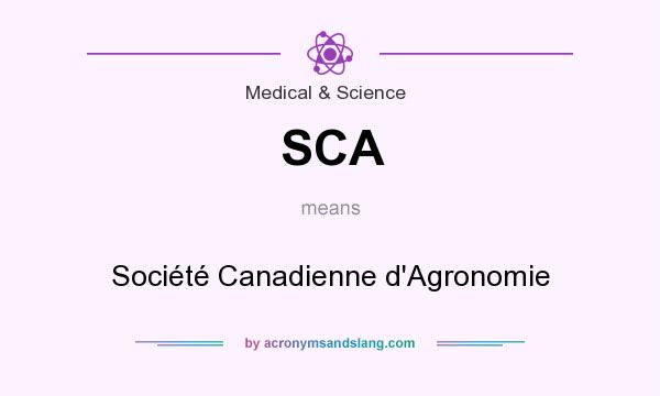 What does SCA mean? It stands for Société Canadienne d`Agronomie