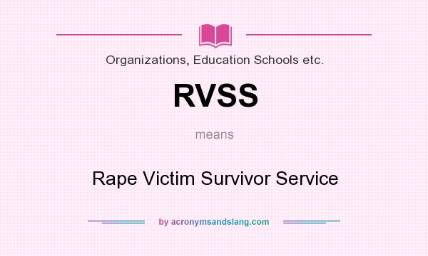 What does RVSS mean? It stands for Rape Victim Survivor Service