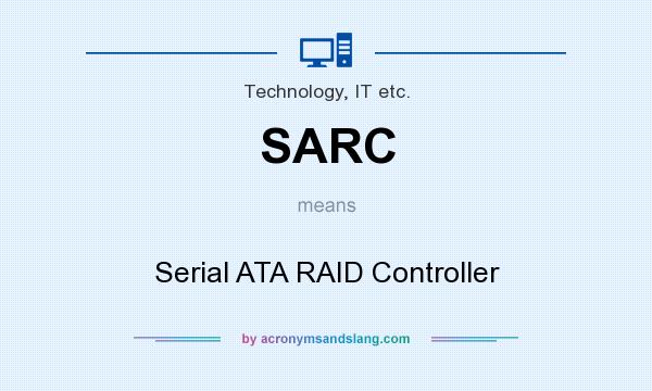 What does SARC mean? It stands for Serial ATA RAID Controller