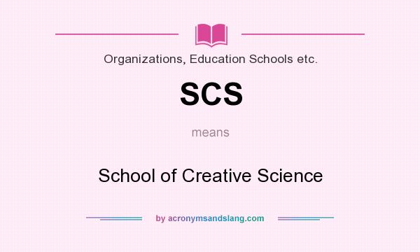 What does SCS mean? It stands for School of Creative Science