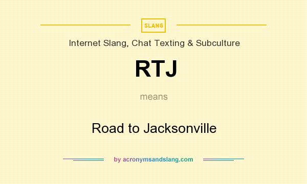 What does RTJ mean? It stands for Road to Jacksonville