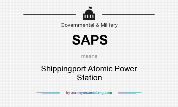 What does SAPS mean? It stands for Shippingport Atomic Power Station