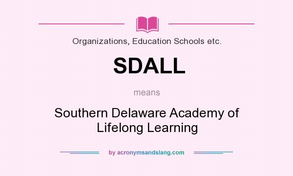 What does SDALL mean? It stands for Southern Delaware Academy of Lifelong Learning