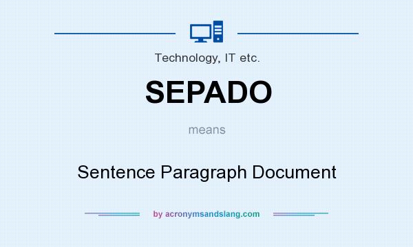 What does SEPADO mean? It stands for Sentence Paragraph Document