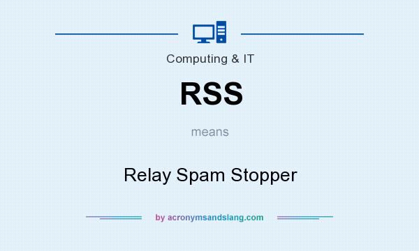 What does RSS mean? It stands for Relay Spam Stopper