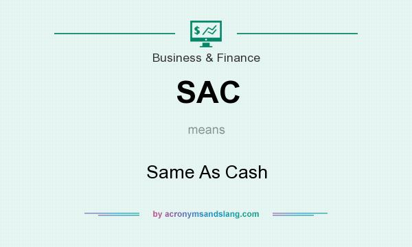 What does SAC mean? It stands for Same As Cash