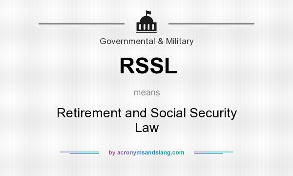 What does RSSL mean? It stands for Retirement and Social Security Law