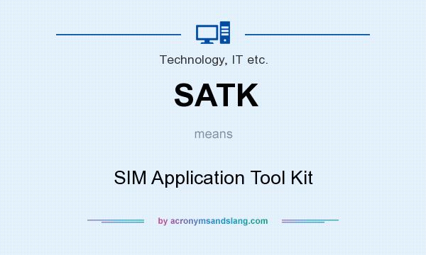 What does SATK mean? It stands for SIM Application Tool Kit