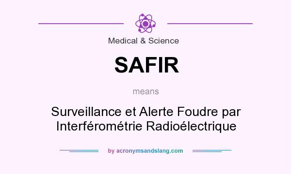 What does SAFIR mean? It stands for Surveillance et Alerte Foudre par Interférométrie Radioélectrique