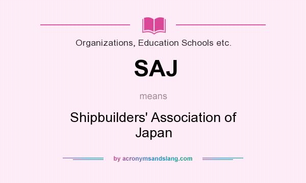 What does SAJ mean? It stands for Shipbuilders` Association of Japan
