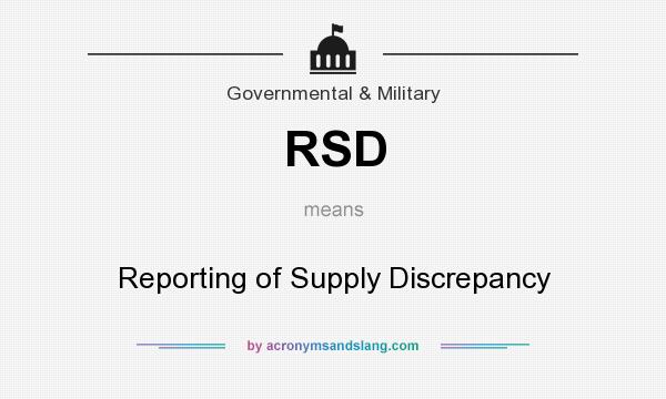 What does RSD mean? It stands for Reporting of Supply Discrepancy