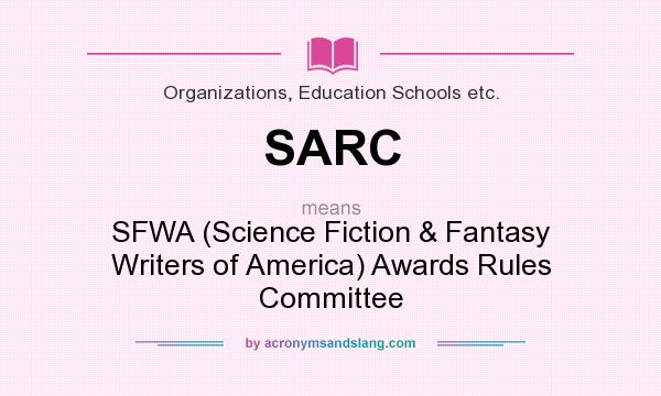 What does SARC mean? It stands for SFWA (Science Fiction & Fantasy Writers of America) Awards Rules Committee
