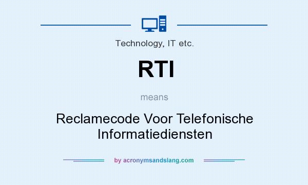 What does RTI mean? It stands for Reclamecode Voor Telefonische Informatiediensten