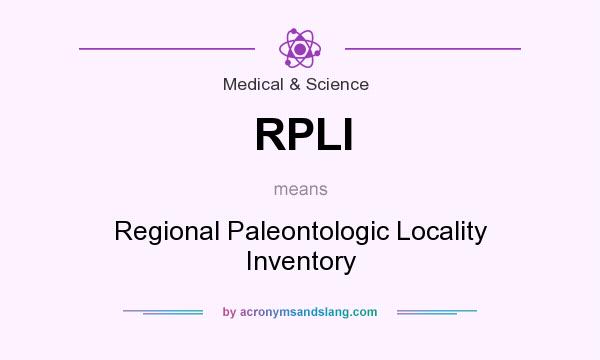 What does RPLI mean? It stands for Regional Paleontologic Locality Inventory