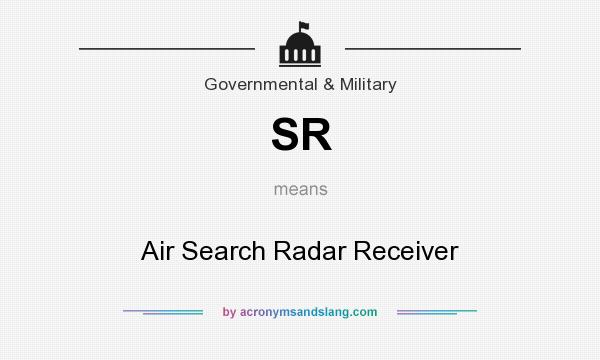 What does SR mean? It stands for Air Search Radar Receiver