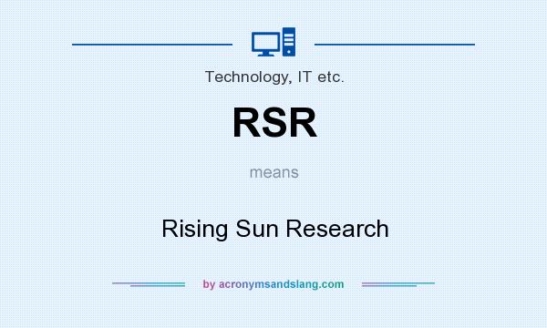 What does RSR mean? It stands for Rising Sun Research