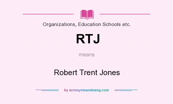 What does RTJ mean? It stands for Robert Trent Jones