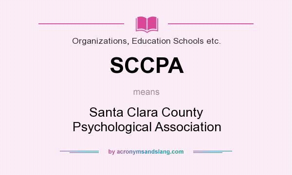 What does SCCPA mean? It stands for Santa Clara County Psychological Association