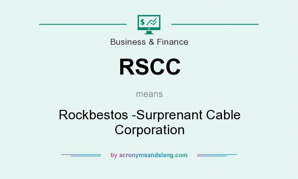 What does RSCC mean? It stands for Rockbestos -Surprenant Cable Corporation