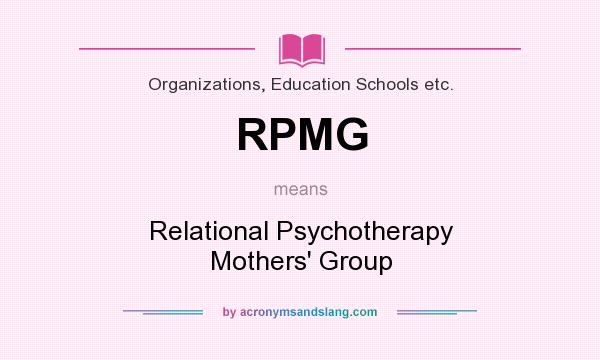 What does RPMG mean? It stands for Relational Psychotherapy Mothers` Group