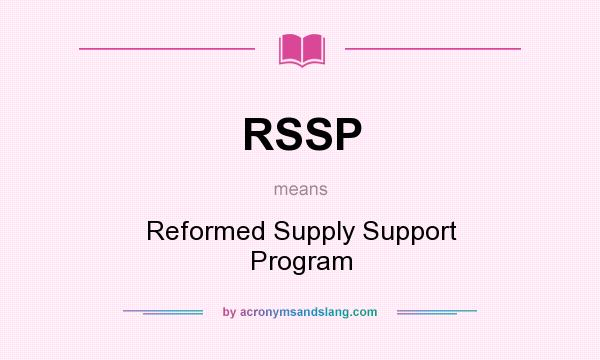 What does RSSP mean? It stands for Reformed Supply Support Program