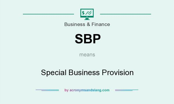 What does SBP mean? It stands for Special Business Provision