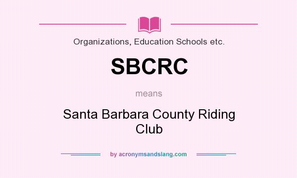 What does SBCRC mean? It stands for Santa Barbara County Riding Club