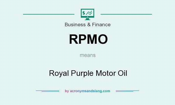 What does RPMO mean? It stands for Royal Purple Motor Oil