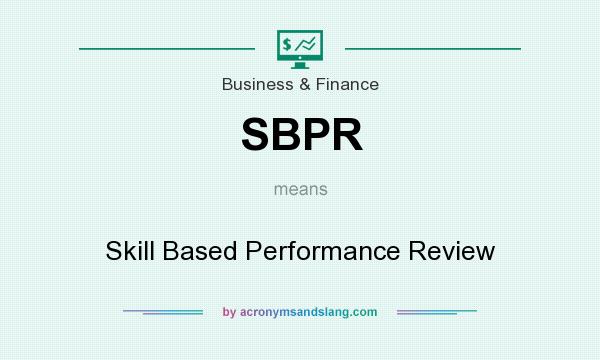 What does SBPR mean? It stands for Skill Based Performance Review