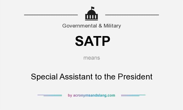 What does SATP mean? It stands for Special Assistant to the President
