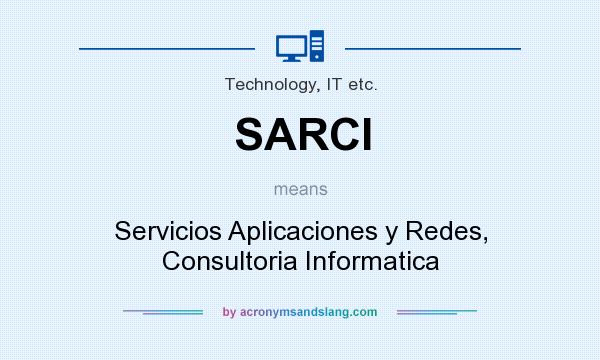 What does SARCI mean? It stands for Servicios Aplicaciones y Redes, Consultoria Informatica