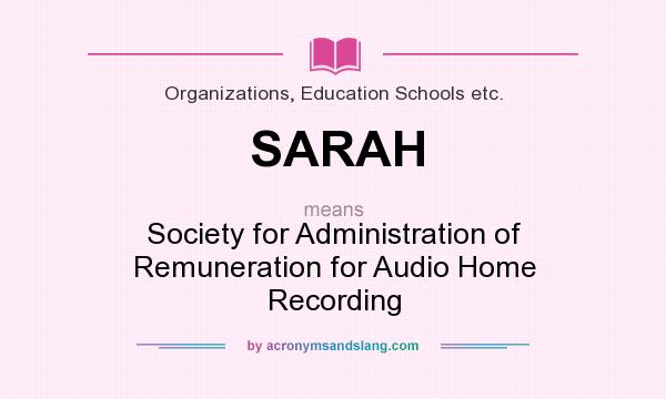 What does SARAH mean? It stands for Society for Administration of Remuneration for Audio Home Recording