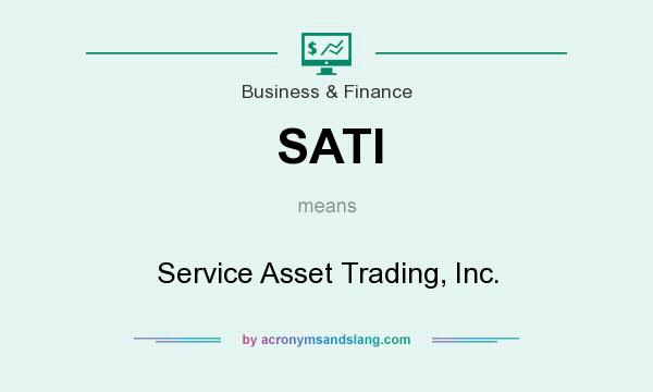 What does SATI mean? It stands for Service Asset Trading, Inc.