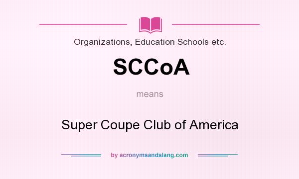What does SCCoA mean? It stands for Super Coupe Club of America