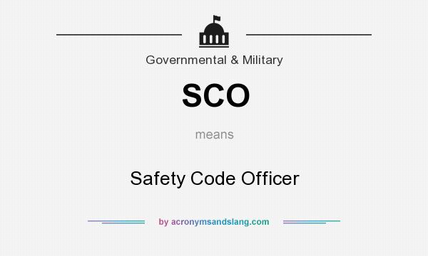 What does SCO mean? It stands for Safety Code Officer