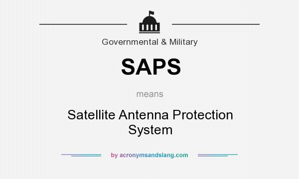 What does SAPS mean? It stands for Satellite Antenna Protection System