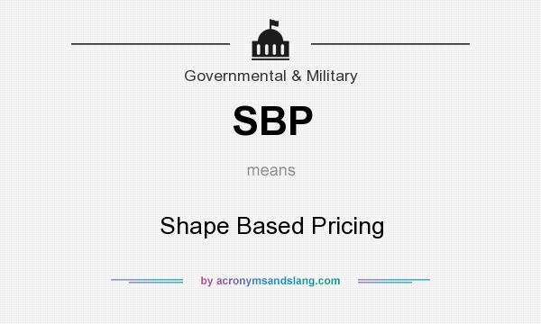 What does SBP mean? It stands for Shape Based Pricing