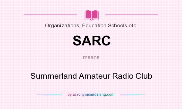 What does SARC mean? It stands for Summerland Amateur Radio Club