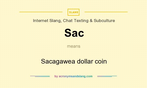 What does Sac mean? It stands for Sacagawea dollar coin
