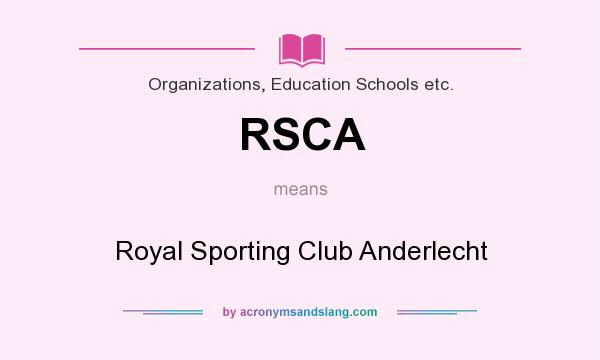 What does RSCA mean? It stands for Royal Sporting Club Anderlecht