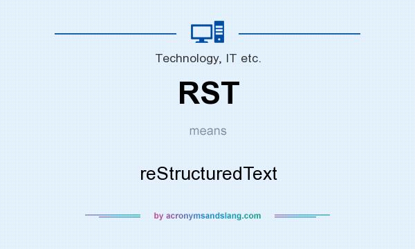 What does RST mean? It stands for reStructuredText