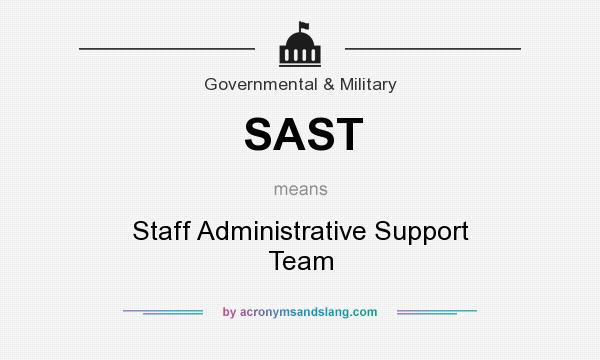 What does SAST mean? It stands for Staff Administrative Support Team